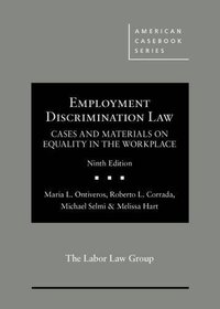 Employment Discrimination Law, Cases and Materials on Equality in the Workplace (American Casebook Series)