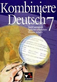Kombiniere Deutsch 7. Schlerbuch. Brandenburg, Mecklenburg-Vorpommern, Niedersachsen, Nordrhein-Westfalen, Sachsen, Sachsen-Anhalt, Thringen