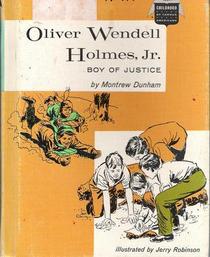 Oliver Wendell Holmes, Jr:  Boy of Justice