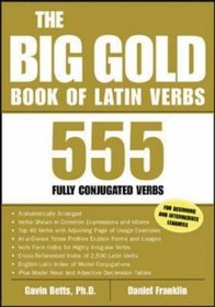 The Big Gold Book of Latin Verbs : 555 Verbs Fully Conjugated