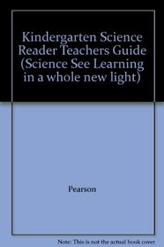 Kindergarten Science Reader Teachers Guide (Science See Learning in a whole new light)