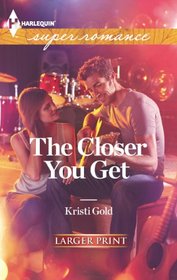 The Closer You Get (Harlequin Superromance, No 1833) (Larger Print)