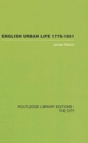 English Urban Life: 1776-1851 (Routledge Library Editions: The City)