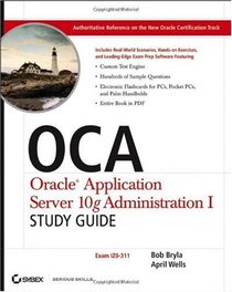 OCA: Oracle Application Server 10g Administration I Study Guide (Exam 1Z0-311)