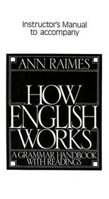 How English Works: A Grammar Handbook with Readings [Instructor's Manual]