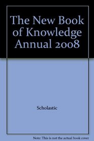 The New Book of Knowledge 2008 Annual