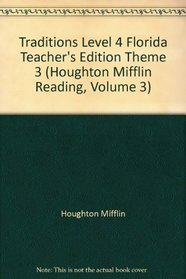 Traditions Level 4 Florida Teacher's Edition Theme 3 (Houghton Mifflin Reading, Volume 3)