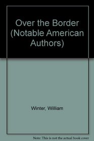 Over the Border (Notable American Authors)