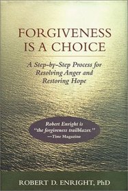 Forgiveness Is a Choice: A Step-By-Step Process for Resolving Anger and Restoring Hope (Apa Lifetools)