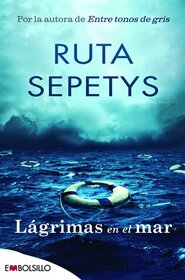 Lagrimas en el mar / Salt to the Sea (Spanish Edition)
