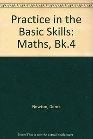 Practice in the Basic Skills: Maths, Bk.4 (Practice in the Basic Skills - Mathematics)