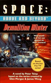 Demolition Winter: A Novel (Space: Above and Beyond, Book 2)