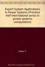 Expert System Applications in Power Systems (Prentice Hall International series in power systems computation)