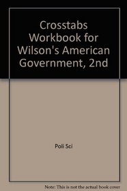 Crosstabs Workbook for Wilson's American Government, 2nd