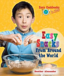 Easy Snacks from Around the World (Easy Cookbooks for Kids)