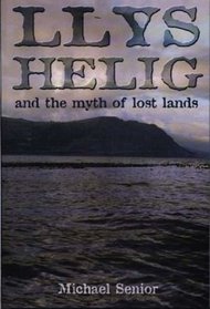 Llys Helig: And the Myth of Lost Lands
