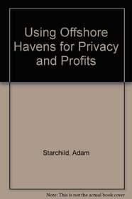 Using Offshore Havens For Privacy And Profits