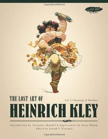 The Lost Art of Heinrich Kley, Volume 2: Paintings & Sketches