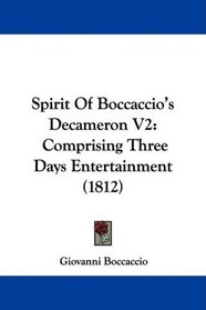 Spirit Of Boccaccio's Decameron V2: Comprising Three Days Entertainment (1812)