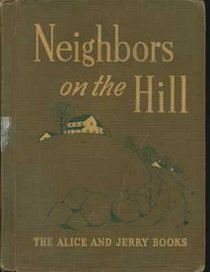 Neighbors on the Hill. The Alice and Jerry Basic Reader Books (Reading Foundation Program)