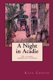A Night in Acadie: 21 Stories