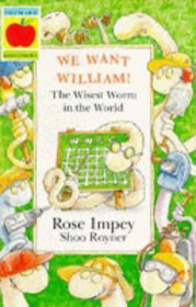 We Want William! The Wisest Worm in the World