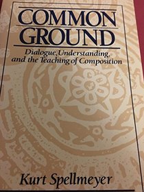 Common Ground: Dialogue, Understanding, and the Teaching of Composition (Prentice Hall Studies in Writing and Culture)