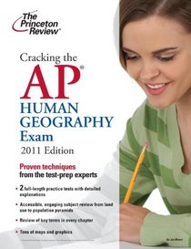 Cracking the AP Human Geography Exam, 2011 Edition (College Test Preparation)