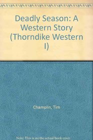 Deadly Season: A Western Story (Thorndike Large Print Western Series)