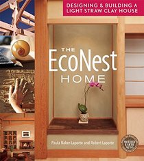 The EcoNest Home: Designing and Building a Light Clay Straw House