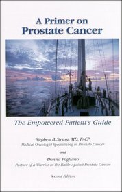 Primer on Prostate Cancer: The Empowered Patient's Guide