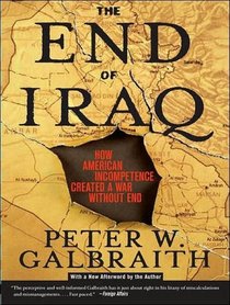 The End of Iraq: How American Incompetence Created a War Without End