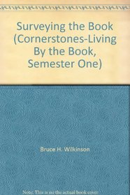 Surveying the Book (Cornerstones-Living By the Book, Semester One)