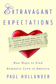 Extravagant Expectations: New Ways To Find Romantic Love In America