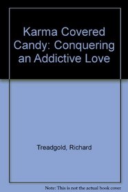 Karma Covered Candy: Conquering an Addictive Love