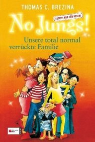 No Jungs. Unsere total normal verrckte Familie. ( Ab 9 J.)