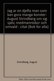 Jag ar en djefla man som kan gora manga konster: August Strindberg om sig sjalv, medmanniskor och omvald : citat (Bok for alla) (Swedish Edition)