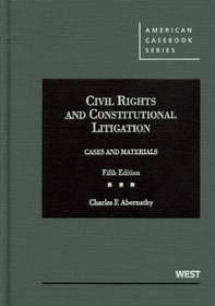 Cases and Materials on Civil Rights and Constitutional Litigation, 5th (American Casebooks)
