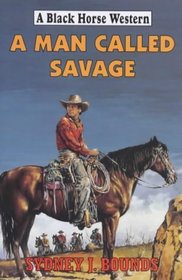 A Man Called Savage (Black Horse Western)