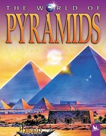 The World of Pyramids (The World of . . .)