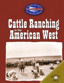 Cattle Ranching In The American West (America's Westward Expansion)