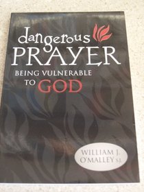 Dangerous Prayer: Being Vulnerable to God