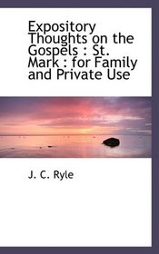 Expository Thoughts on the Gospels: St. Mark : for Family and Private Use