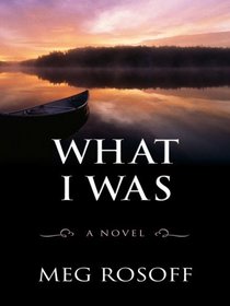 What I Was (Thorndike Press Large Print Core Series)