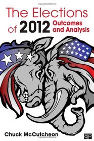 The Elections of 2012: Outcomes and Analysis (Elections of (Year))