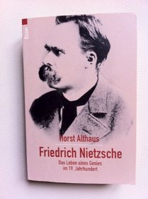 Friedrich Nietzsche. Das Leben eines Genies im 19. Jahrhundert. ( Biographie).