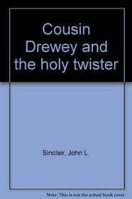 Cousin Drewey and the holy twister