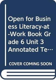 Open for Business Literacy-at-Work Book Grade 6 Unit 3 Annotated Teacher's Edition (Scholastic Literacy Place)