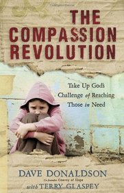 The Compassion Revolution: How God Can Use You to Meet the Worlds Greatest Needs