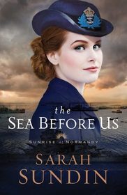 The Sea Before Us (Sunrise at Normandy, Bk 1)